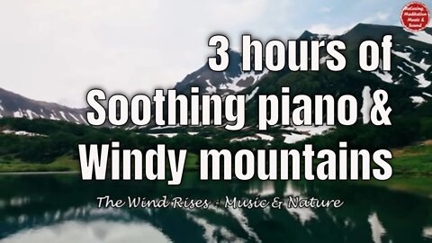 Soothing music with piano and windy mountain sound for 3 hours, music to relief insomnia & tinnitus