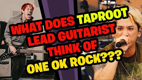 TAPROOT Guitar Player Reacts to ONE OK ROCK!