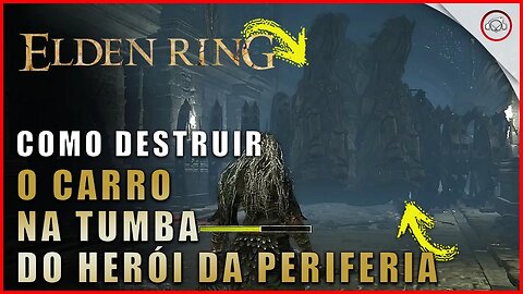 Elden Ring, Como destruir o Carro Gladiador na Tumba do Herói da Periferia | super dica