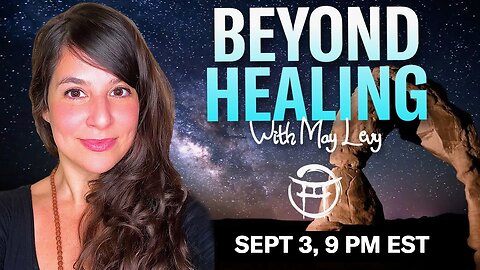 💖BEYOND HEALING with MAY LEVY - SEPT 3