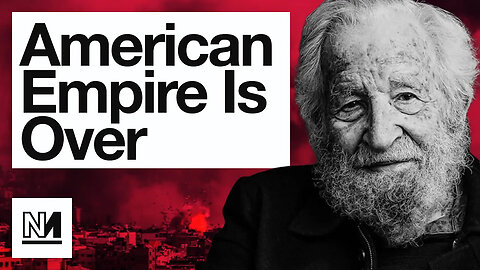 Noam Chomsky on The Collapse of The American Empire