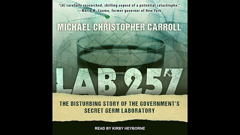 LAB 257 Part 06 by Michael C. Carroll. THE DISTURBING STORY OF THE GOVERNMENT'S SECRET.