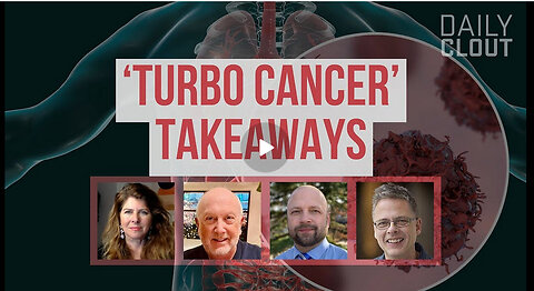 Prominent Dissident Leaders in Cancer Field Reveal 'Turbo Cancer' Takeaways