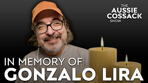 The Aussie Cossack Show: Gonzalo Lira MURDERED!