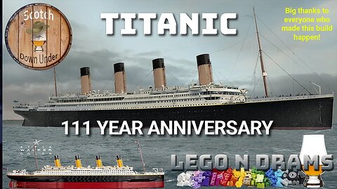 Lego N Drams Titanic - 18 Final. 111 year anniversary.