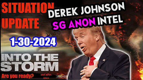 Situation Update 1/30/24 ~ Trump Return - Q Post - White Hats Intel ~ Derek Johnson Decode. SGAnon