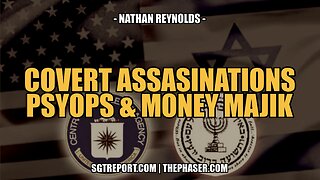 COVERT ASSASSINATIONS, PSYOPS & MONEY MAJIK -- Nathan Reynolds