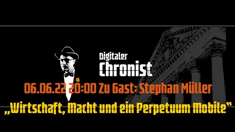 06.06.22 20:00 Zu Gast: Stephan Müller - „Wirtschaft, Macht und ein Perpetuum Mobile“