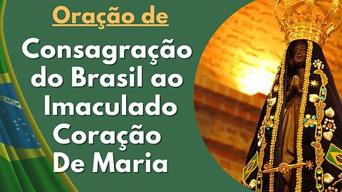 Oração de Consagração do Brasil ao Imaculado Coração de Maria (01/01/2023)