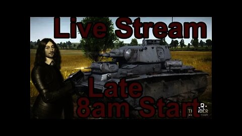 Late Live shows this Weekend 8am Start - HOI IV Total War & War Thunder