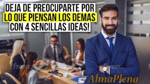 Deja De Preocuparte Por Lo Que Piensan Los Demas Con 4 Sencillas Ideas! Elige Subir Tu Autoestima!