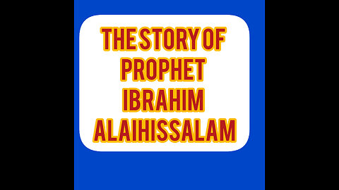 The Story Of Prophet Ibrahim (A.S)