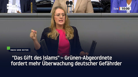 "Das Gift des Islams" – Grünen-Abgeordnete fordert mehr Überwachung deutscher Gefährder