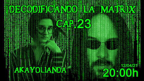 AKAYOLIANDA✨ | Decodificando la Matrix Cap.23