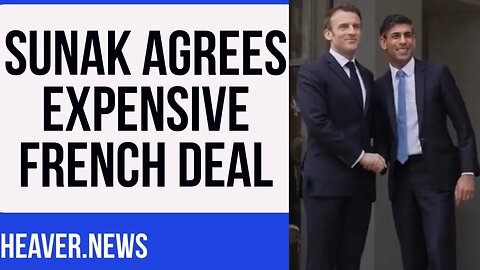 Sunak Agrees Brutally EXPENSIVE Macron Deal