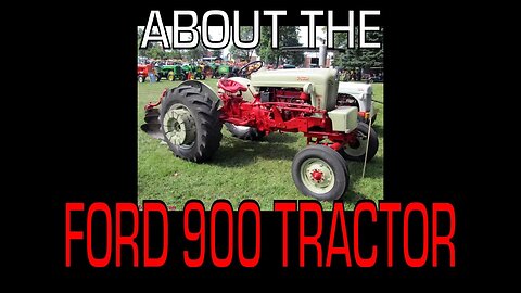 Ford 900 series Tractor (1955 - 1957) - Information