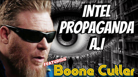 INTEL - PROPAGANDA - A.I Featuring BOONE CUTLER -EP.185