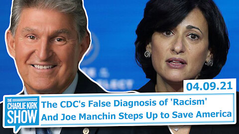 The CDC's False Diagnosis of 'Racism' And Joe Manchin Steps Up to Save America