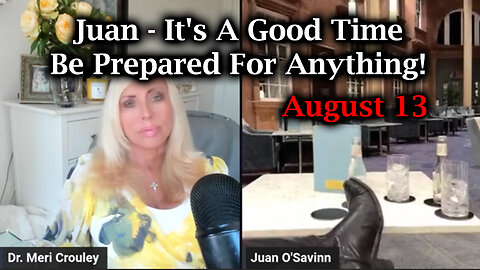 Juan O Savin Aug 13 - It's A Good Time > Be Prepared For Anything!