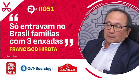 Francisco Hirota: Só entravam no Brasil famílias com "3 enxadas"