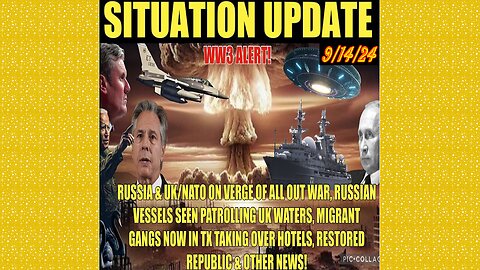 SITUATION UPDATE 9/14/24 - No way out, WW3 Alert, Russian Vessels In Uk Waters, Migrant Gamgs In Tx