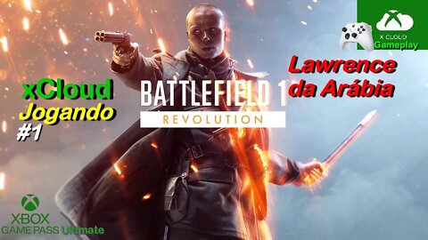 Battlefield 1 Revolution na xCloud #1 - Lawrence da Arábia