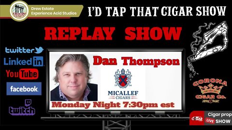 I'd Tap That Cigar REPLAY Show fearuring Dan Thompson of Micallef Cigars