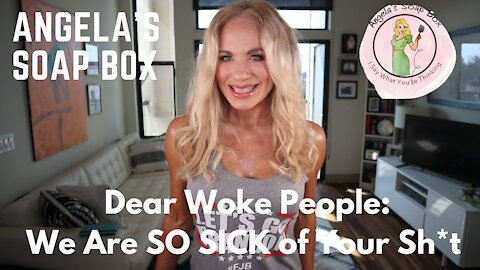 Dear Woke People: We Are SO SICK of Your Sh*t