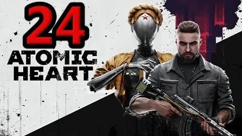 Atomic Heart Let's Play #24