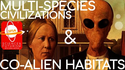 Multi-Species Civilizations & Co-Alien Habitats