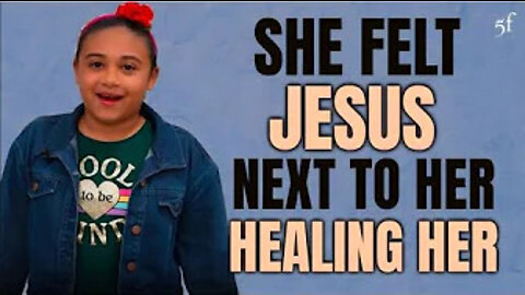 Little Girl Felt Jesus Next to Her Healing Her