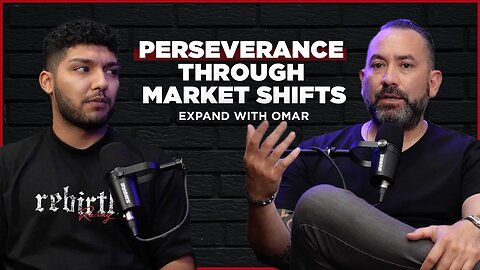 Perseverance Through Market Shifts | Expand With Omar