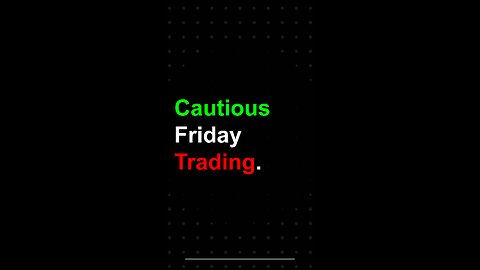 Cautious Friday Trading