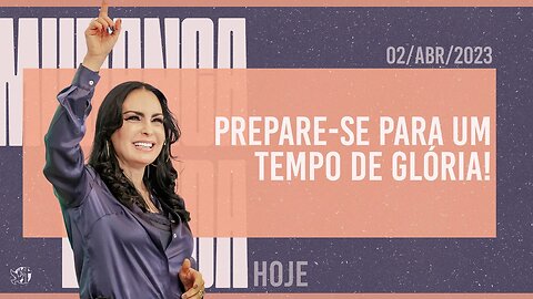 Prepare-se para um tempo de glória! || Mudança de Vida Hoje