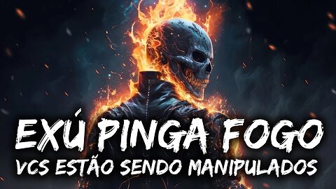 EXÚ PINGA FOGO - Acordem, todos estão sendo MANIPULADOS - Médium Clélia Garcia