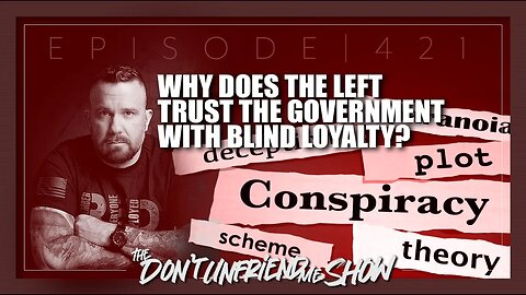 Why does one party trust the Government so much and want more of it now? Ep.421 | 28DEC22