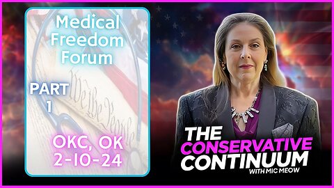 A Conservative Continuum Special: "Part 1 of 4 - Medical Freedom Forum OKC 2-10-24"