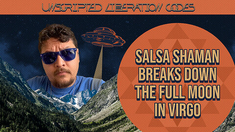 Full Moon Frenzy: Virgo Vibes & Cosmic Wisdom with the Salsa Shaman