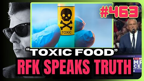 Episode 463: Will RFK Stop the Corporate Poisoning of Food and 'Disease X?'