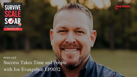 Success Takes Time and People with Joe Evangelisti EP032 | Survive Scale Soar Podcast