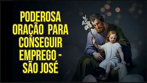 PODEROSA ORAÇÃO PARA CONSEGUIR EMPREGO - SÃO JOSÉ