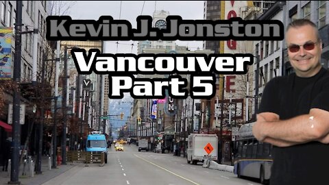 Kevin J Johnston In Vancouver Part 5 Laura Lynn Tyler Thompson - The Homeless in Vancouver