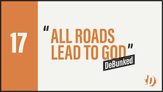 D17: All Roads Lead to God - DeBunked