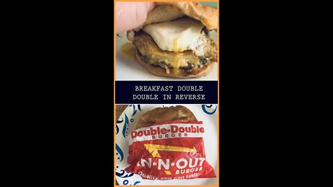 My In-N-Out Breakfast Double Double Burger Reversed Back Into The Original Double Double!