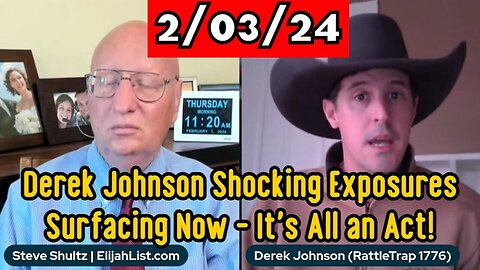 Derek Johnson: Shocking Exposures Surfacing Now - It's All an Act - 2/4/24..