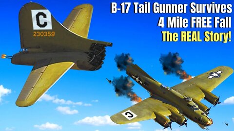 WW2 - B-17 Tail Gunner Survives 4 Mile Free Fall Crash In Severed Destroyed Tail Without A Parachute