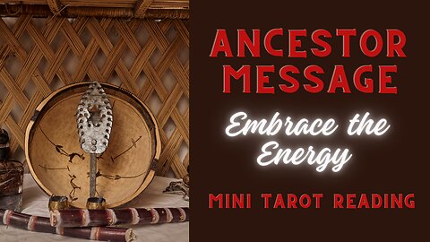 ANCESTOR MESSAGE ~ EMBRACE THE ENERGY ~ #MINI #TAROT #READING