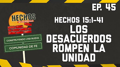 Ep.45 EL DESACUERDO ROMPE LA COMUNIDAD - Hechos 15:1-41