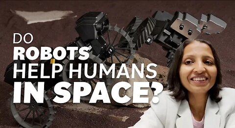 Do Robots Help Humans in Space? We Asked a NASA Technologist