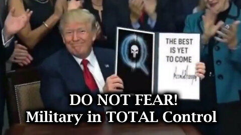 Do Not Fear! Truth About Qanon And Trump - Military In Total Control